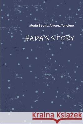 Hada's Story María Beatriz Álvarez Tortolero 9781312337459 Lulu.com - książka