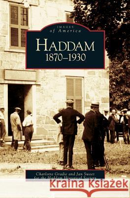 Haddam: 1870-1930 Charlotte Gradie, Jan Sweet, Haddam Historical Society 9781531622442 Arcadia Publishing Library Editions - książka