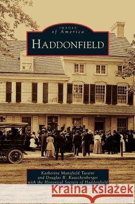 Haddonfield Katherine Mansfield Tassini, Douglas B Rauschenberger, Historical Society of Haddonfield 9781531636296 Arcadia Publishing Library Editions - książka