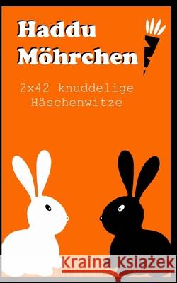 Haddu Möhrchen: 2x42 knuddelige Häschenwitze Baumgartner, Lola 9781978183919 Createspace Independent Publishing Platform - książka