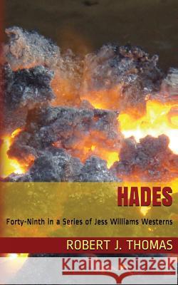 Hades: A Jess Williams Western, number 49 in the Series Thomas, Robert J. 9781940108377 R & T Enterprise, Incorporated - książka