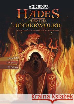 Hades and the Underworld: An Interactive Mythological Adventure Blake Hoena Nadine Takvorian 9781515748281 Capstone Press - książka