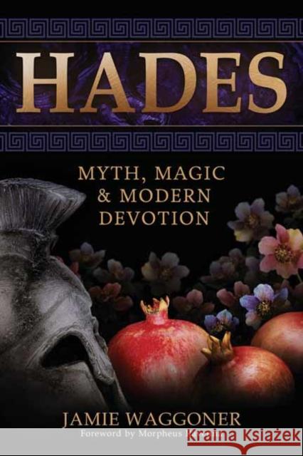 Hades: Myth, Magic & Modern Devotion  9780738775753 Llewellyn Publications,U.S. - książka