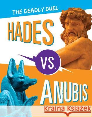 Hades vs. Anubis: The Deadly Duel Lydia Lukidis 9781669016298 Capstone Press - książka