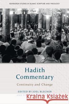 Hadith Commentary: Continuity and Change Joel Blecher Stefanie Brinkmann Ali Zaherinezhad 9781474461047 Edinburgh University Press - książka