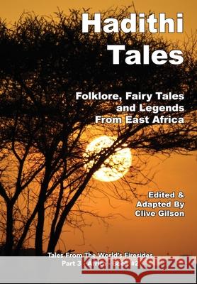 Hadithi Tales: Folklore, Fairy Tales and Legends from East Africa Clive Gilson 9781913500450 Clive Gilson - książka