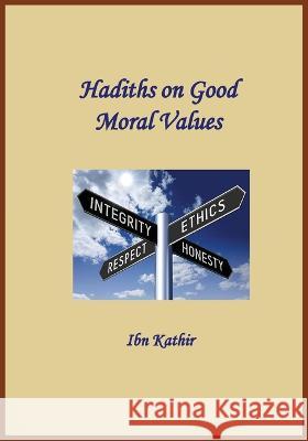 Hadiths on Good Moral Values Ibn Kathir   9781643544823 Al-Azhar (Cairo, Egypt) - książka