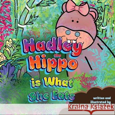 Hadley the Hippo Is What She Eats Kayla E. Green 9781649608048 Ambassador International - książka