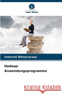Hadoop-Anwendungsprogramme Bhimavarapu, Usharani 9786209688980 Verlag Unser Wissen - książka
