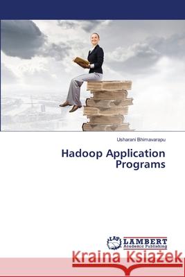 Hadoop Application Programs Bhimavarapu, Usharani 9786209589720 LAP Lambert Academic Publishing - książka