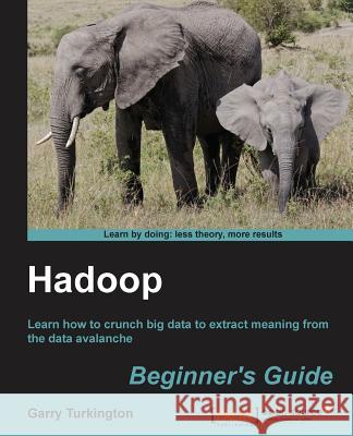 Hadoop Beginner's Guide Garry Turkington 9781849517300  - książka