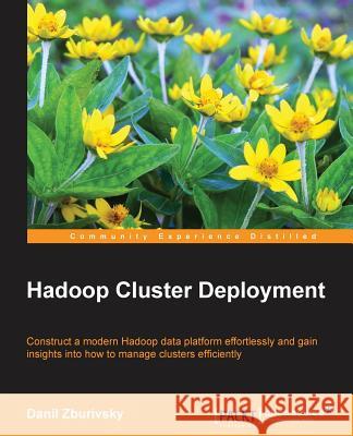 Hadoop Cluster Deployment Danil Zburivsky 9781783281718 Packt Publishing - książka