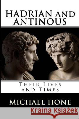 Hadrian and Antinous - Their lives and Times Hone, Michael Boyd 9781494443498 Createspace - książka