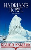 Hadrian's Bowl Leonard Levy 9780759643864 Authorhouse