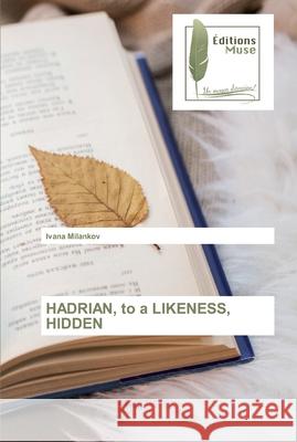 HADRIAN, to a LIKENESS, HIDDEN Ivana Milankov 9786202293617 Editions Muse - książka