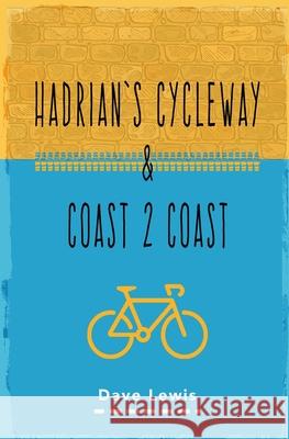 Hadrian's Cycleway & Coast 2 Coast Dave Lewis 9781089501954 Independently Published - książka
