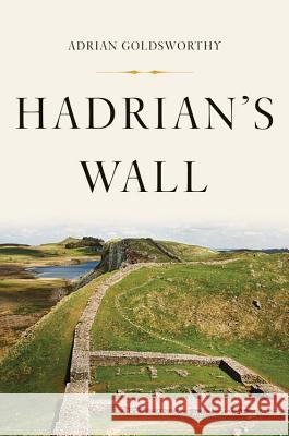 Hadrian's Wall Adrian Goldsworthy 9781541644427 Basic Books - książka