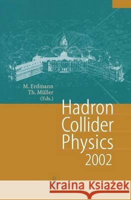 Hadron Collider Physics 2002: Proceedings of the 14th Topical Conference on Hadron Collider Physics, Karlsruhe, Germany, September 29-October 4, 200 Martin Erdmann 9783540009955 Springer - książka
