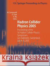 Hadron Collider Physics 2005: Proceedings of the 1st Hadron Collider Physics Symposium, Les Diablerets, Switzerland, July 4-9, 2005 Campanelli, Mario 9783540328407 Springer - książka
