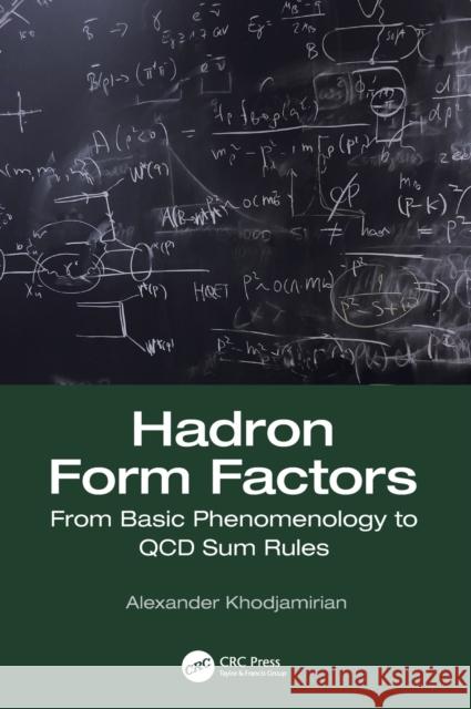 Hadron Form Factors: From Basic Phenomenology to QCD Sum Rules Khodjamirian, Alexander 9781138306752 CRC Press - książka