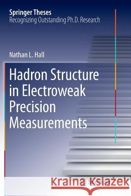 Hadron Structure in Electroweak Precision Measurements Nathan L. Hall 9783319369938 Springer - książka