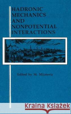 Hadronic Mechanics & Nonpotential Interactions M Misatovic 9780941743723 Nova Science Publishers Inc - książka