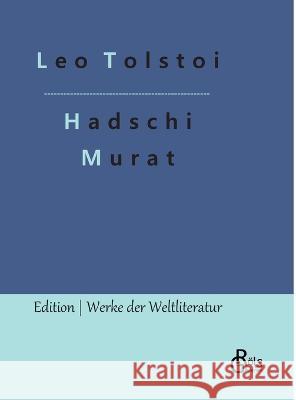 Hadschi Murat Count Leo Nikolayevich Tolstoy, 1828-1910, Gra, Redaktion Gröls-Verlag 9783988284495 Grols Verlag - książka