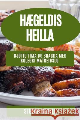 Haegeldis-Heilla: Njottu Tima og Bragda med Rolegri Matreidslu Stefan Sedill   9781835191828 Stefan Seoill - książka