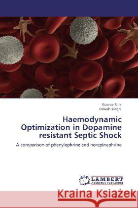 Haemodynamic Optimization in Dopamine Resistant Septic Shock Gaurav Jain, Dinesh Singh 9783848435654 LAP Lambert Academic Publishing - książka