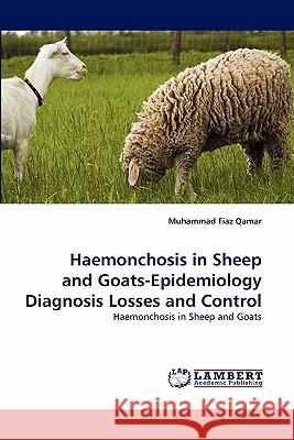 Haemonchosis in Sheep and Goats-Epidemiology Diagnosis Losses and Control Muhammad Fiaz Qamar 9783844304824 LAP Lambert Academic Publishing - książka