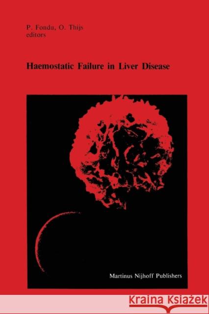 Haemostatic Failure in Liver Disease P. Fondu O. Thijs 9789400960084 Springer - książka