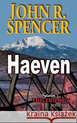 Haeven: Book Two of the Solarium-3 Trilogy John R. Spencer 9780986372728 Deervale Publishing - książka