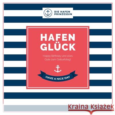 Hafenglück: Happy Birthday und alles Gute zum Geburtstag! Hafenprinzessin, Die 9783751934664 Books on Demand - książka