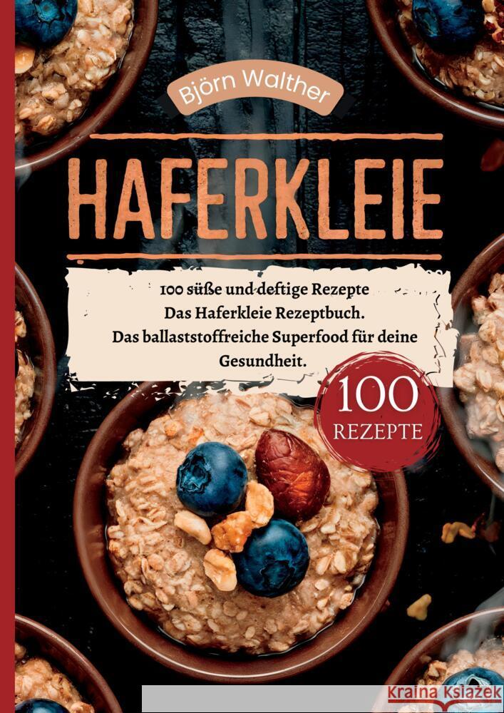 Haferkleie- 100 süße und deftige Rezepte Walther, Björn 9783384412225 tredition - książka