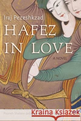 Hafez in Love Patricia J. Higgins Pouneh Shabani-Jadidi Iraj Pezeshkzad 9780815611288 Syracuse University Press - książka