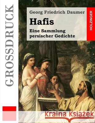 Hafis (Großdruck): Eine Sammlung persischer Gedichte Daumer, Georg Friedrich 9781484039809 Createspace - książka