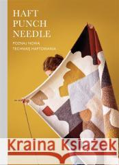 Haft Punch Needle. Poznaj nową technikę haftowania Rose Pearlman, Monika Wolak 9788324075973 Znak - książka