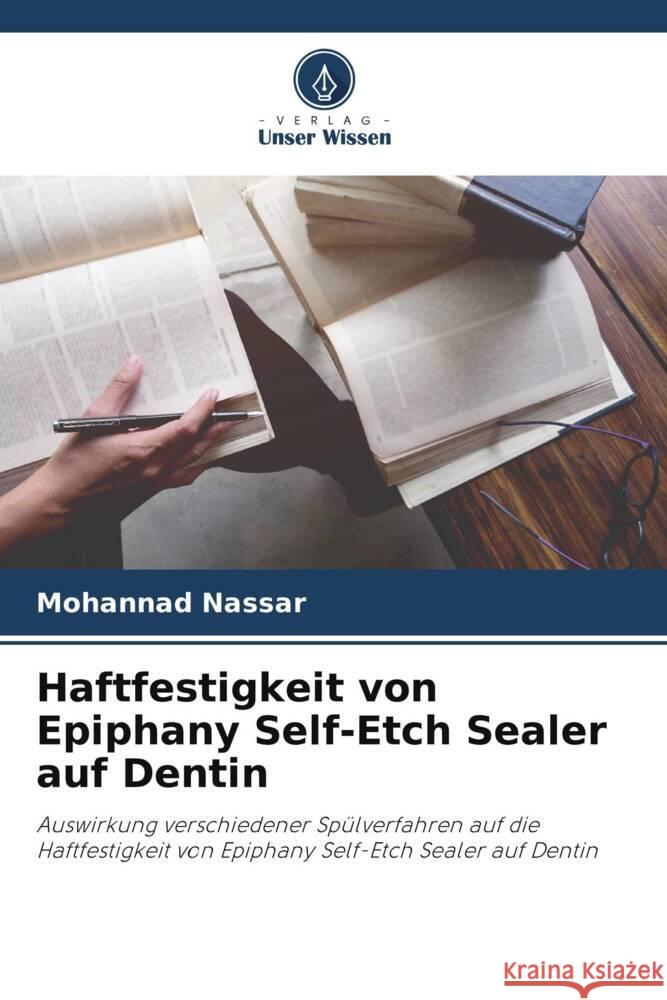 Haftfestigkeit von Epiphany Self-Etch Sealer auf Dentin Nassar, Mohannad 9786204823003 Verlag Unser Wissen - książka