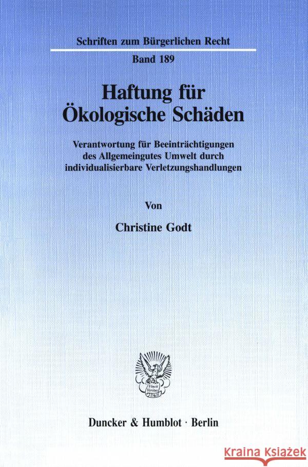 Haftung Fur Okologische Schaden: Verantwortung Fur Beeintrachtigungen Des Allgemeingutes Umwelt Durch Individualisierbare Verletzungshandlungen Christine Godt 9783428086856 Duncker & Humblot - książka