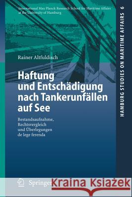 Haftung Und Entschädigung Nach Tankerunfällen Auf See: Bestandsaufnahme, Rechtsvergleich Und Überlegungen de Lege Ferenda Altfuldisch, Rainer 9783540472124 Springer, Berlin - książka