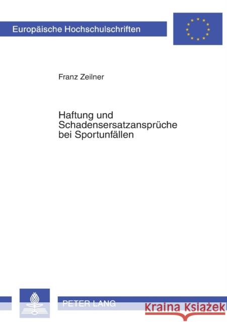 Haftung Und Schadensersatzansprueche Bei Sportunfaellen Zeilner, Franz 9783631381205 Lang, Peter, Gmbh, Internationaler Verlag Der - książka