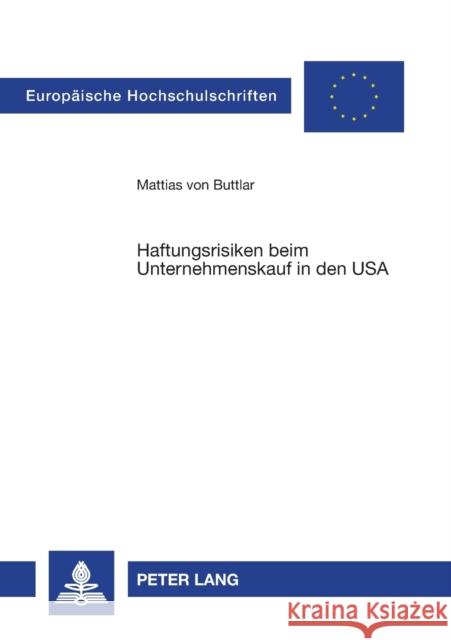 Haftungsrisiken beim Unternehmenskauf in den USA; Successor Corporation Liability als Modell für eine Reform des § 25 HGB? Von Buttlar, Mattias 9783631390658 Lang, Peter, Gmbh, Internationaler Verlag Der - książka