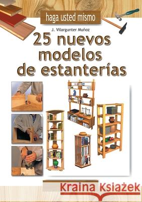 Haga usted mismo 25 nuevos modelos de estanter?as Vilargunter Mu?oz 9781683258537 de Vecchi Ediciones - książka