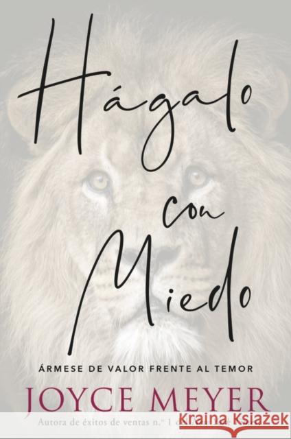 Hagalo con miedo : Armese de valor frente al temor Joyce Meyer 9781546017370 Faithwords - książka