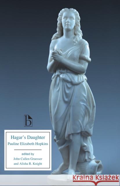 Hagar's Daughter: A Story of Southern Caste Prejudice Hopkins, Pauline Elizabeth 9781554815630 Broadview Press Inc - książka