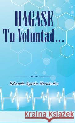 Hagase tu voluntad Hernández, Eduardo Agatón 9781506507606 Palibrio - książka