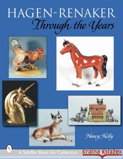 Hagen-Renaker Through the Years Nancy Kelly 9780764313851 Schiffer Publishing - książka