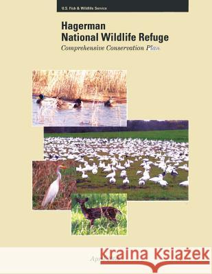 Hagerman National Wildlife Refuge: Comprehensive Conservation Plan U S Fish & Wildlife Service 9781505696516 Createspace - książka