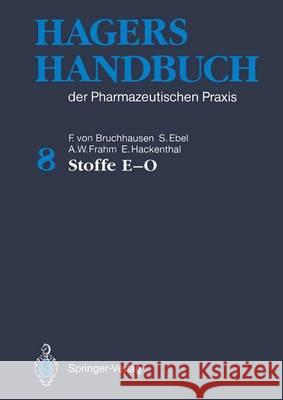 Hagers Handbuch Der Pharmazeutischen Praxis: Band 8: Stoffe E-O Hager, Hermann 9783642634284 Springer - książka