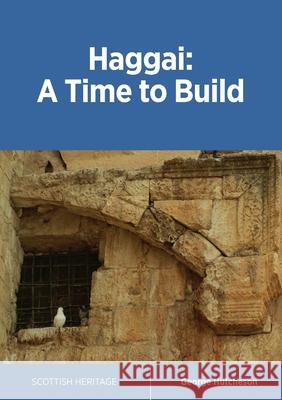 Haggai: A Time to Build George Hutcheson, Robert Dickie, Matthew Vogan 9781912042203 Reformation Press - książka